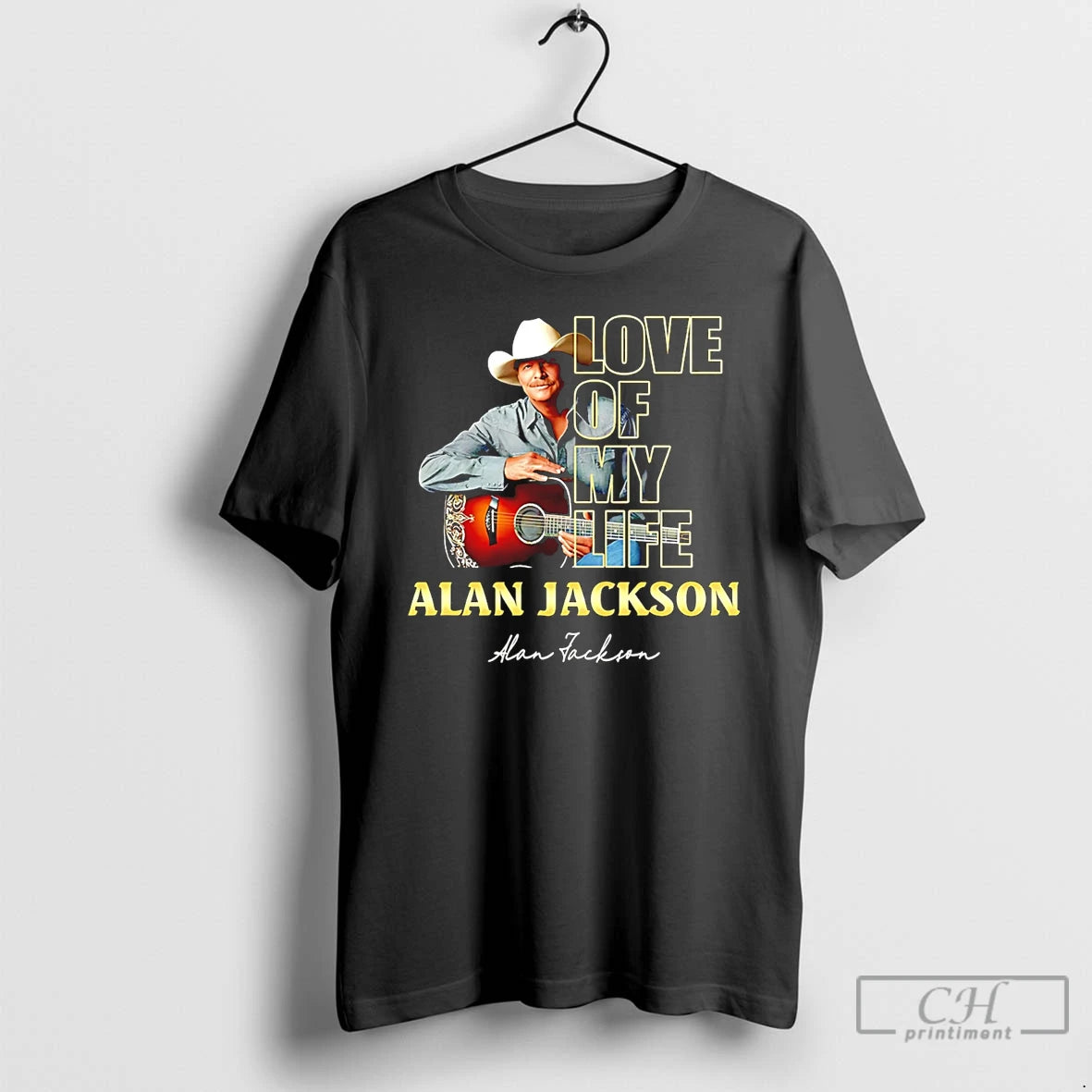 Classic Alan Jackson Love Of My Life T-Shirts, Hoodie, Sweatshirt | HypeDripTees.com