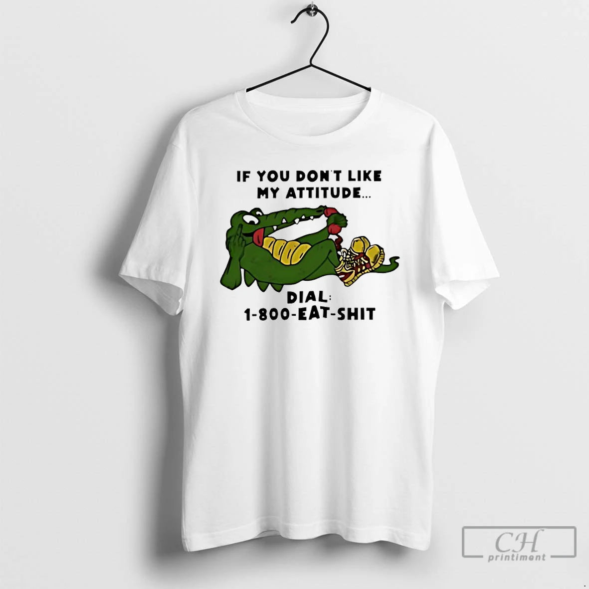 Classic Alligator If You Dont Like My Attitude Dial 1 800 Eat Shit T Shirts Hoodie, Sweatshirt | HypeDripTees.com