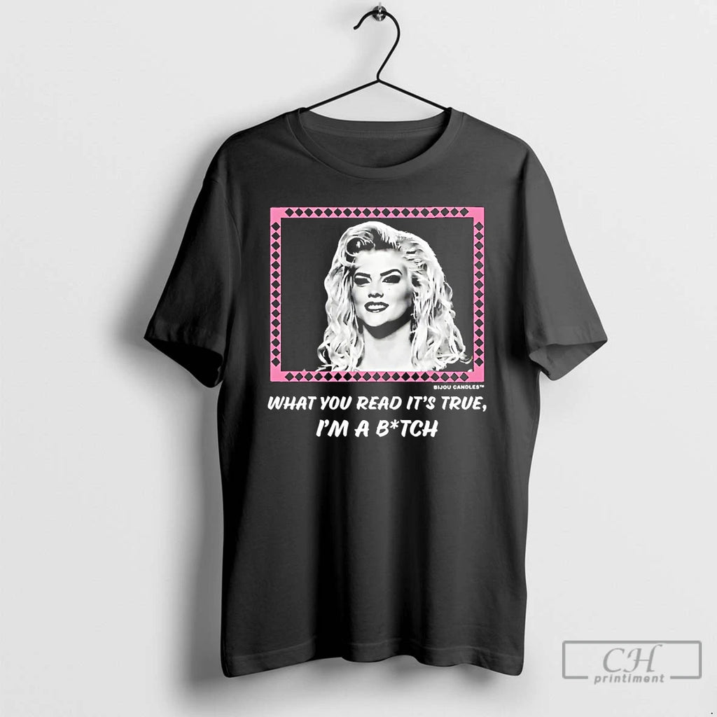 Classic Anna Nicole Smith What You Read Its True Im A Bitch T Shirts Sweater