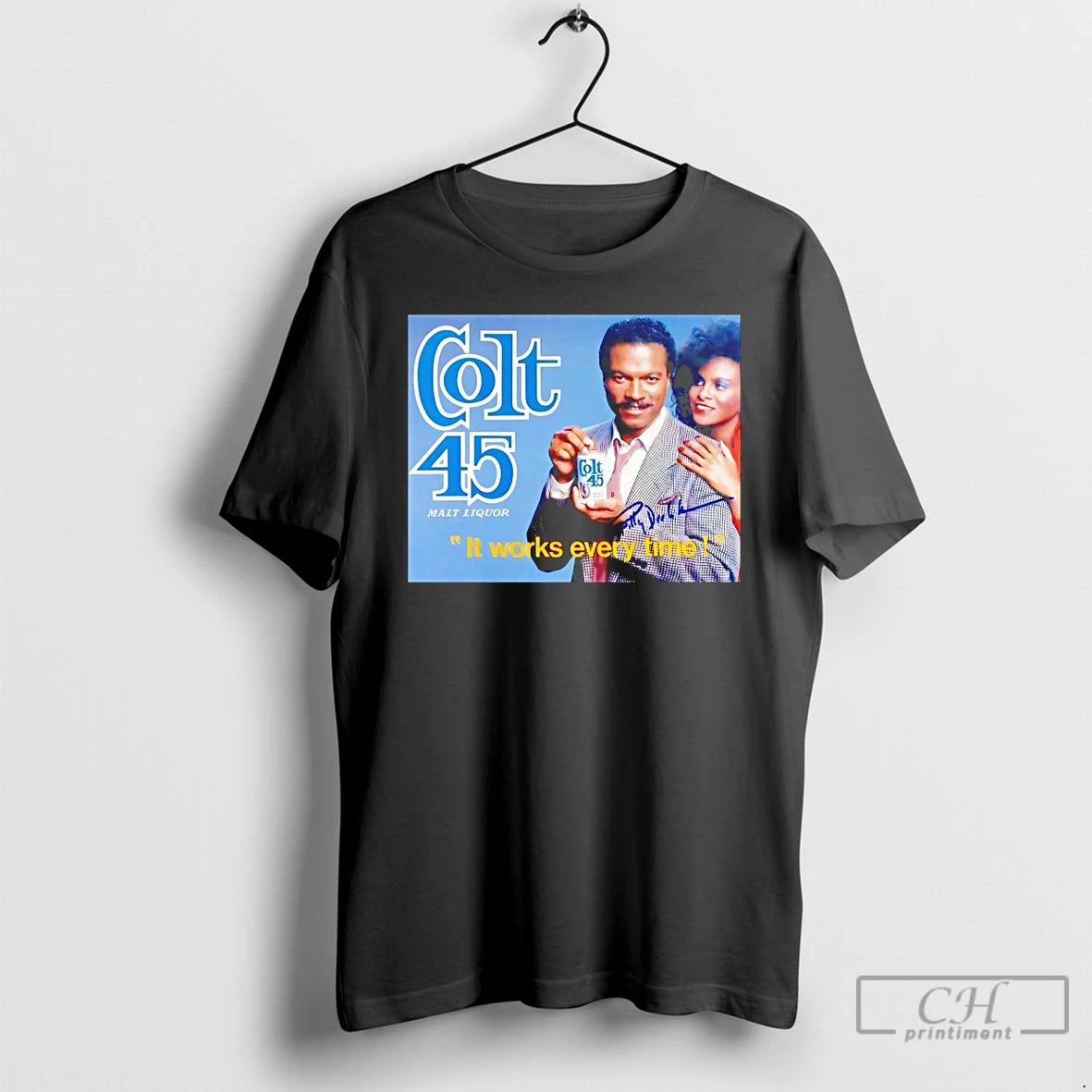 Classic Billy Dee Williams Colt 45 Malt Liquor It Works Every Time T Shirts Sweater Hoodie, Sweatshirt | HypeDripTees.com