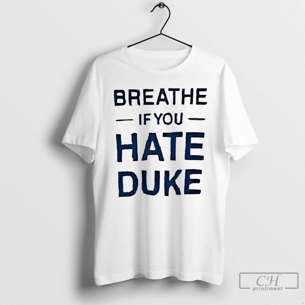 Classic Breathe If You Hate Duke