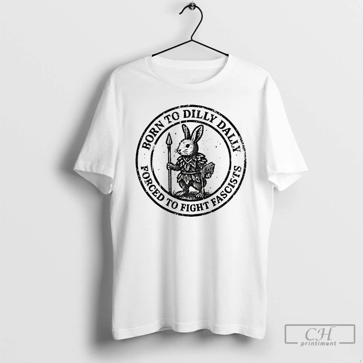 Classic Bunny Born To Dilly Dally Forced To Fight Fascists T-Shirts, Hoodie, Sweatshirt | HypeDripTees.com