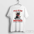 Classic Cat Im A Bitch Im A Lover Im A Crazy Ass Mother Seriously Ask