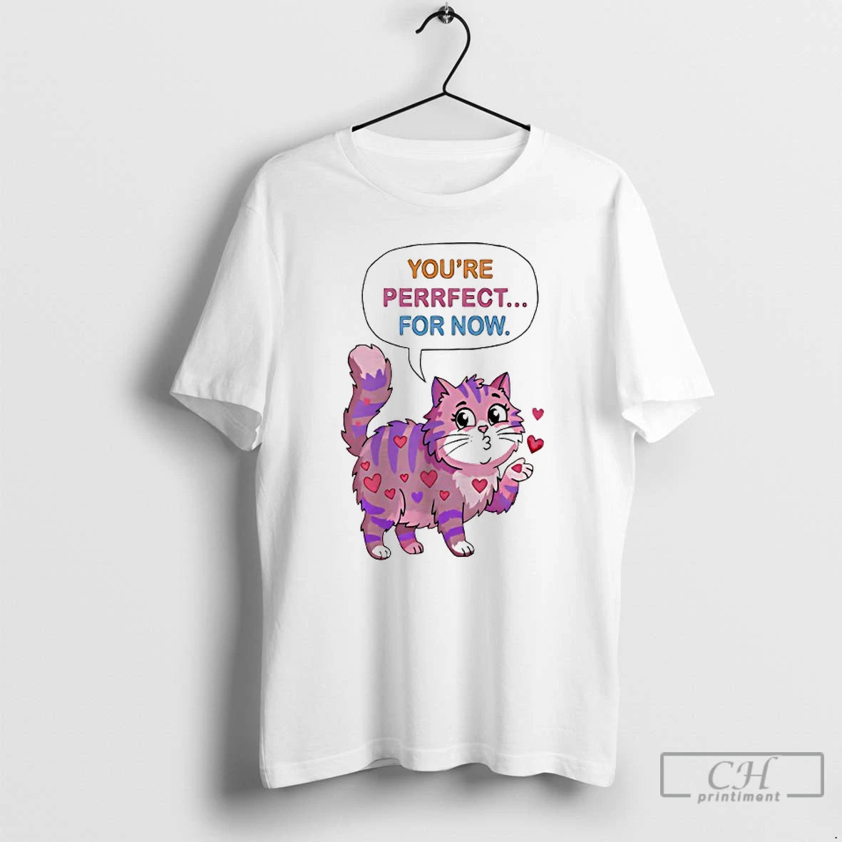 Classic Cat Youre Perrfect For Now T-Shirts, Hoodie, Sweatshirt | HypeDripTees.com