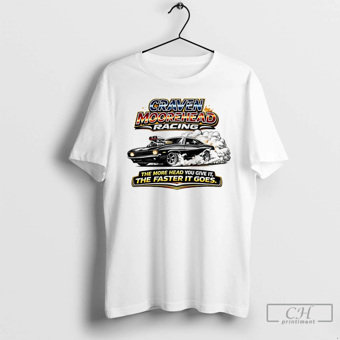 Classic Craven Moorehead Racing The More Head You Give It The Faster It Goes T-Shirts, Hoodie, Sweatshirt | HypeDripTees.com