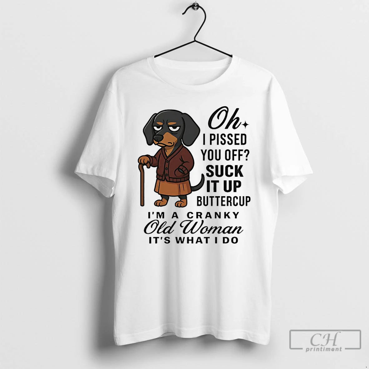 Classic Dachshund Oh I Pissed You Off Suck It Up Buttercup Im A Cranky Old T-Shirts, Hoodie, Sweatshirt | HypeDripTees.com