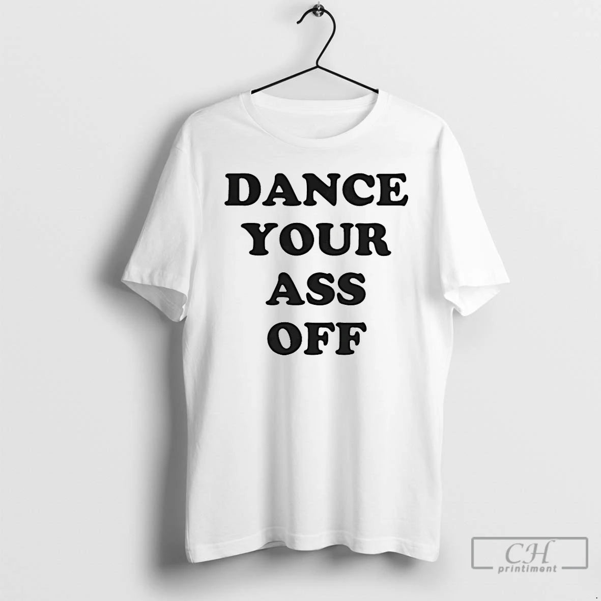 Classic Dance Your Ass Off T-Shirts, Hoodie, Sweatshirt | HypeDripTees.com