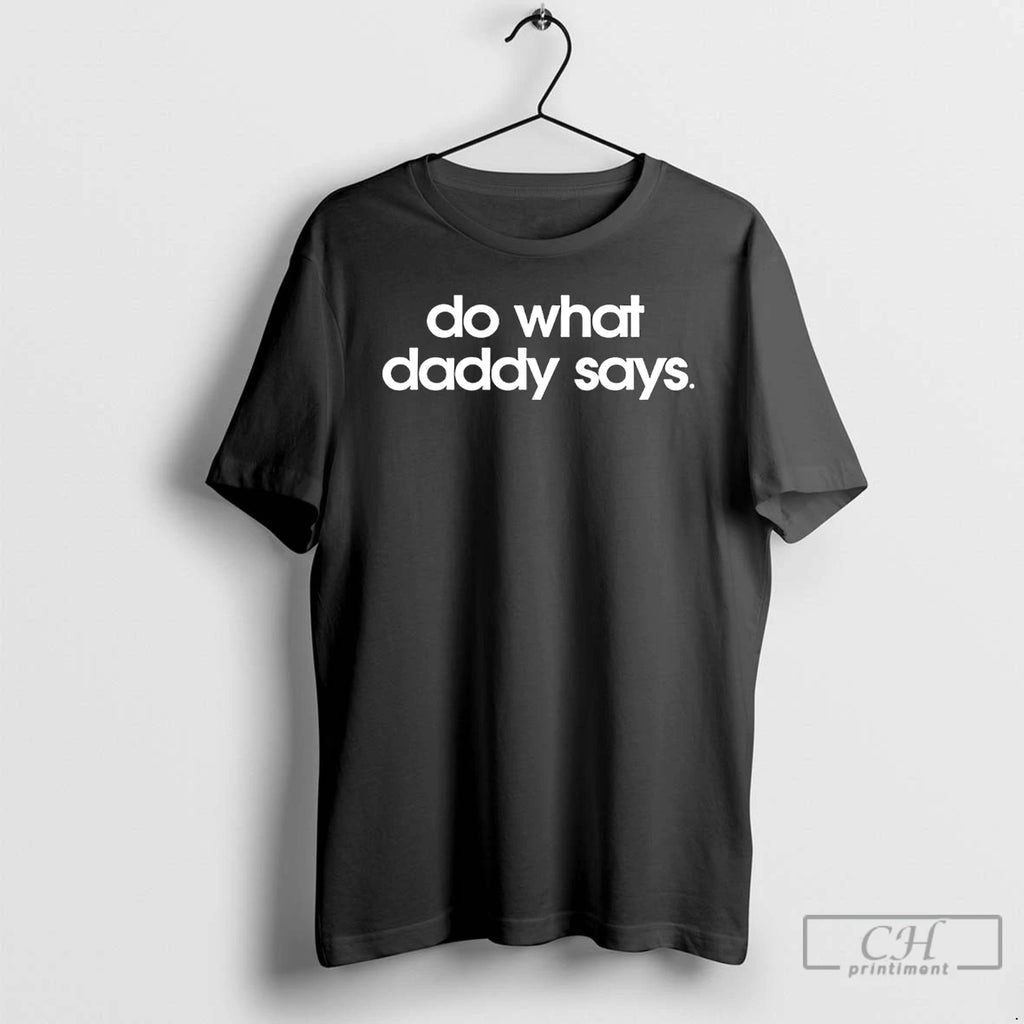 Classic Do What Daddy Says