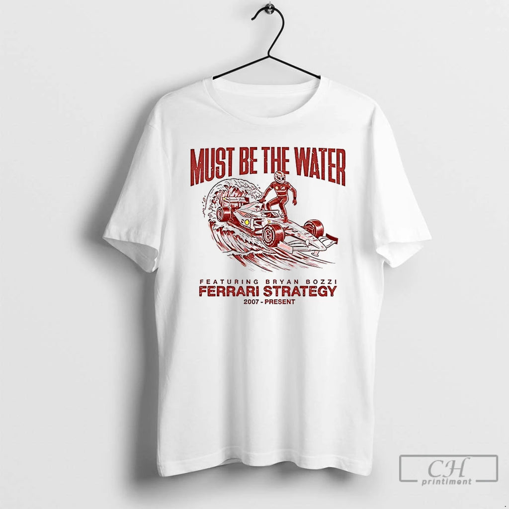 Classic Featuring Bryan Bozzi Must Be The Water Ferrari Strategy 2007 Present T Shirts Sweater