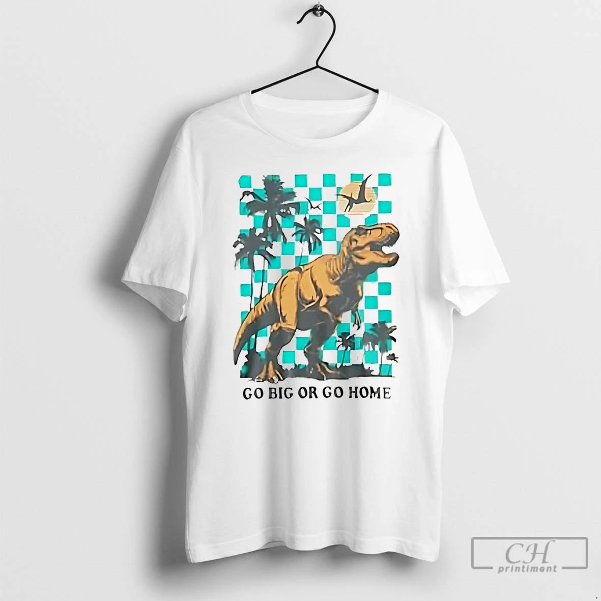 Classic Go Big Or Go Home Dinosaur T-Shirts, Hoodie, Sweatshirt | HypeDripTees.com