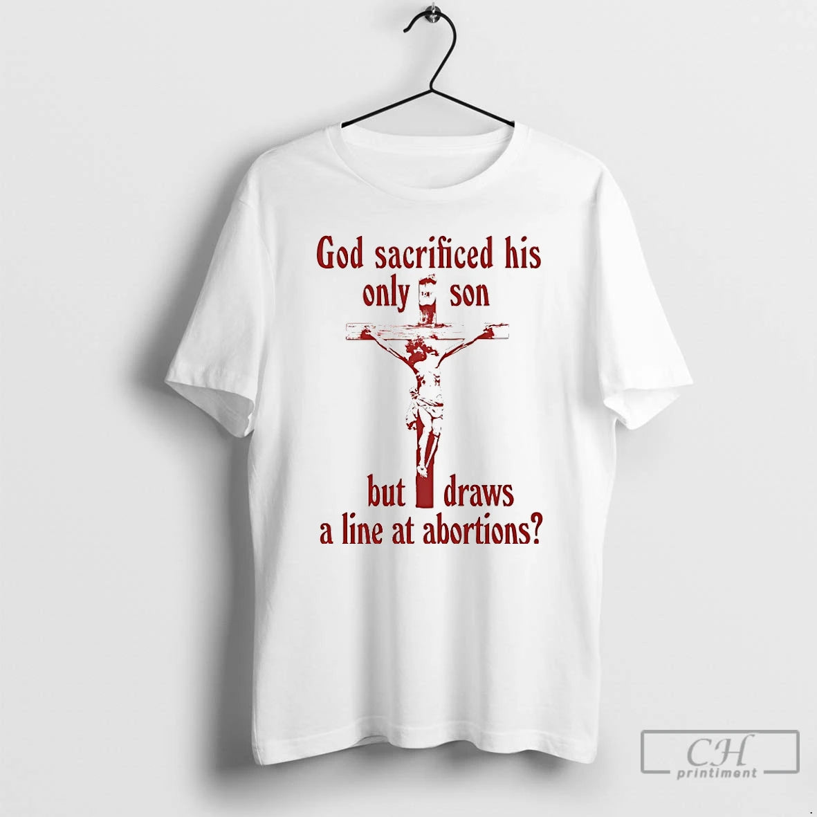 Classic God Sacrificed His Only Son But Draws A Line At Abortions T Shirts Sweater Hoodie, Sweatshirt | HypeDripTees.com