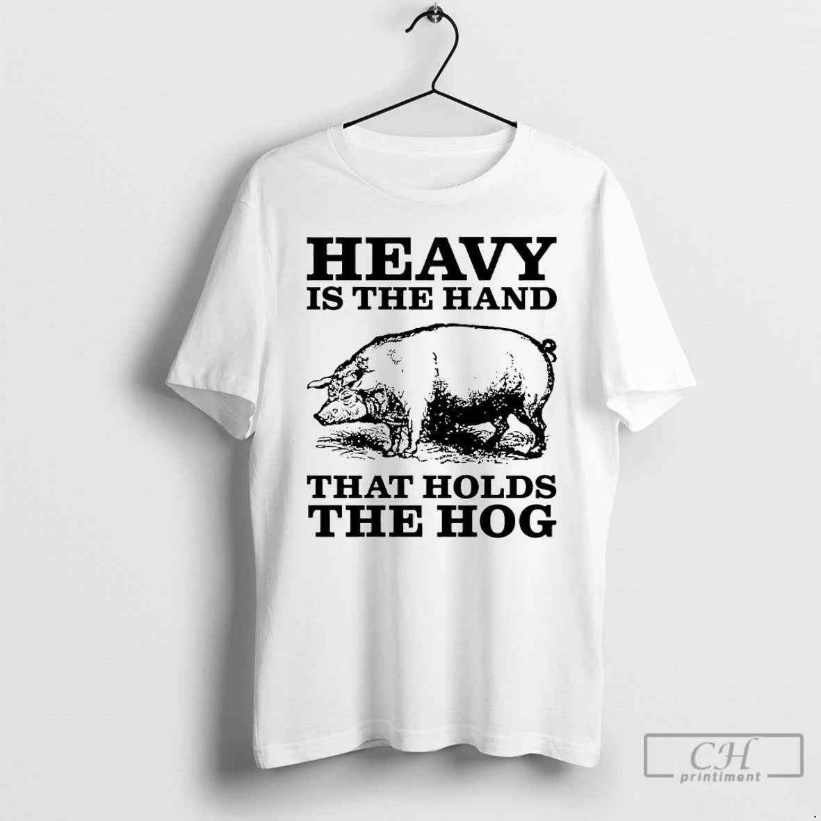 Classic Heavy Is The Hand That Holds The Hog T-Shirts, Hoodie, Sweatshirt | HypeDripTees.com