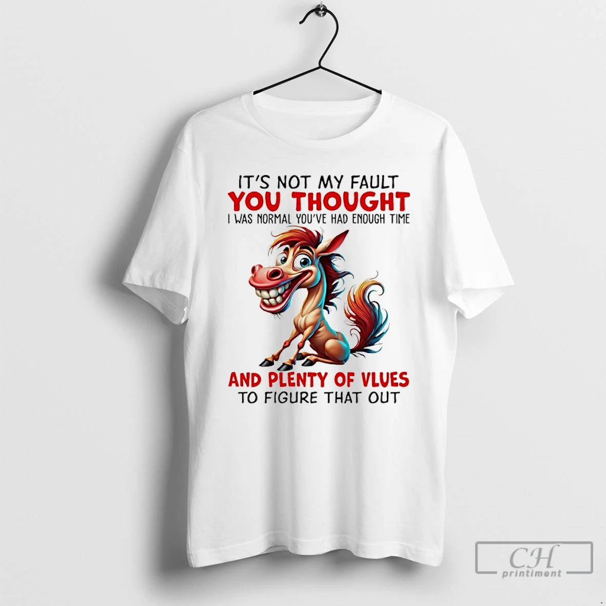 Classic Horse Its Not My Fault You Thought I Was Normal Youre Had Enough Time T-Shirts, Hoodie, Sweatshirt | HypeDripTees.com