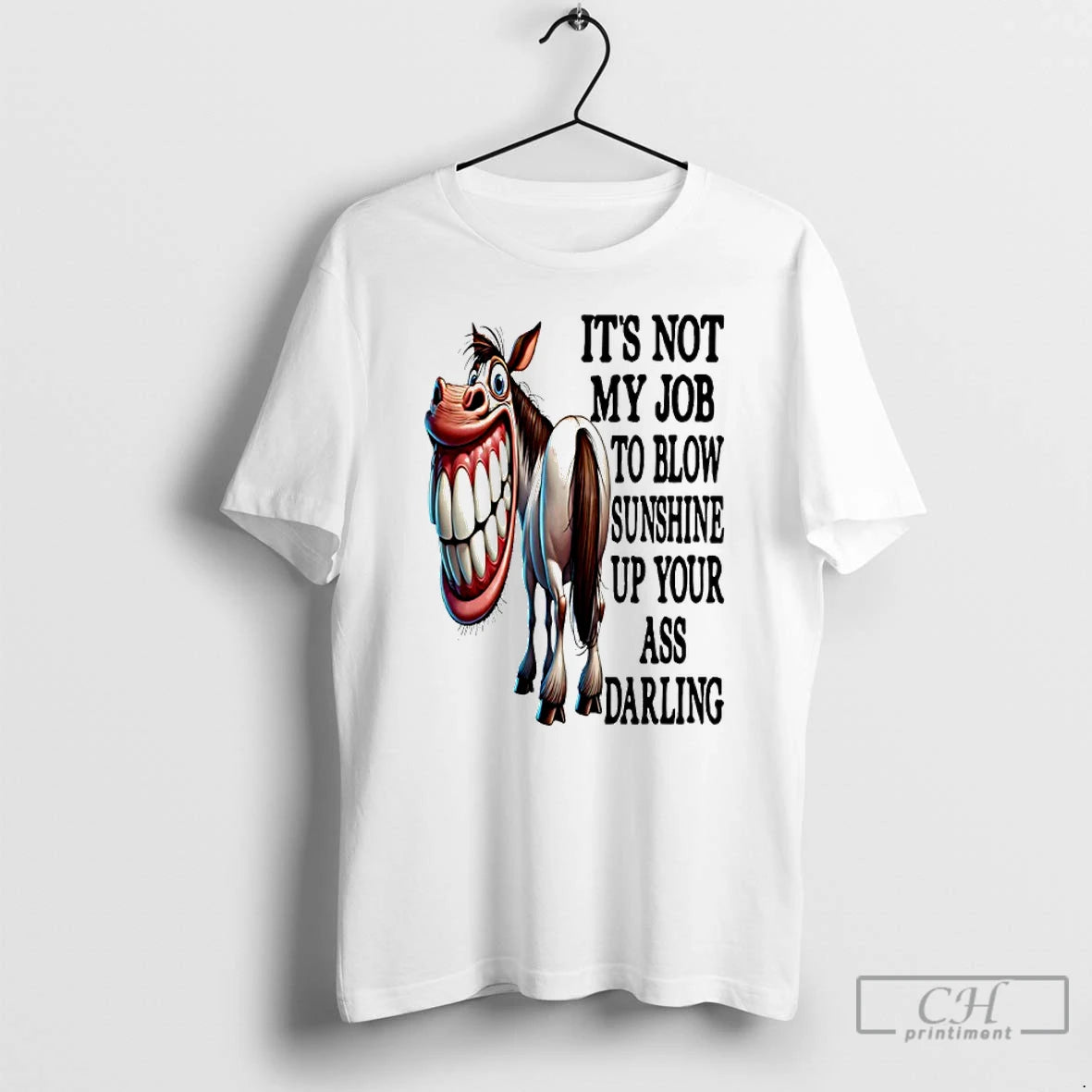 Classic Horse Its Not My Job To Blow Sunshine Up Your Ass Darling T Shirts Hoodie, Sweatshirt | HypeDripTees.com