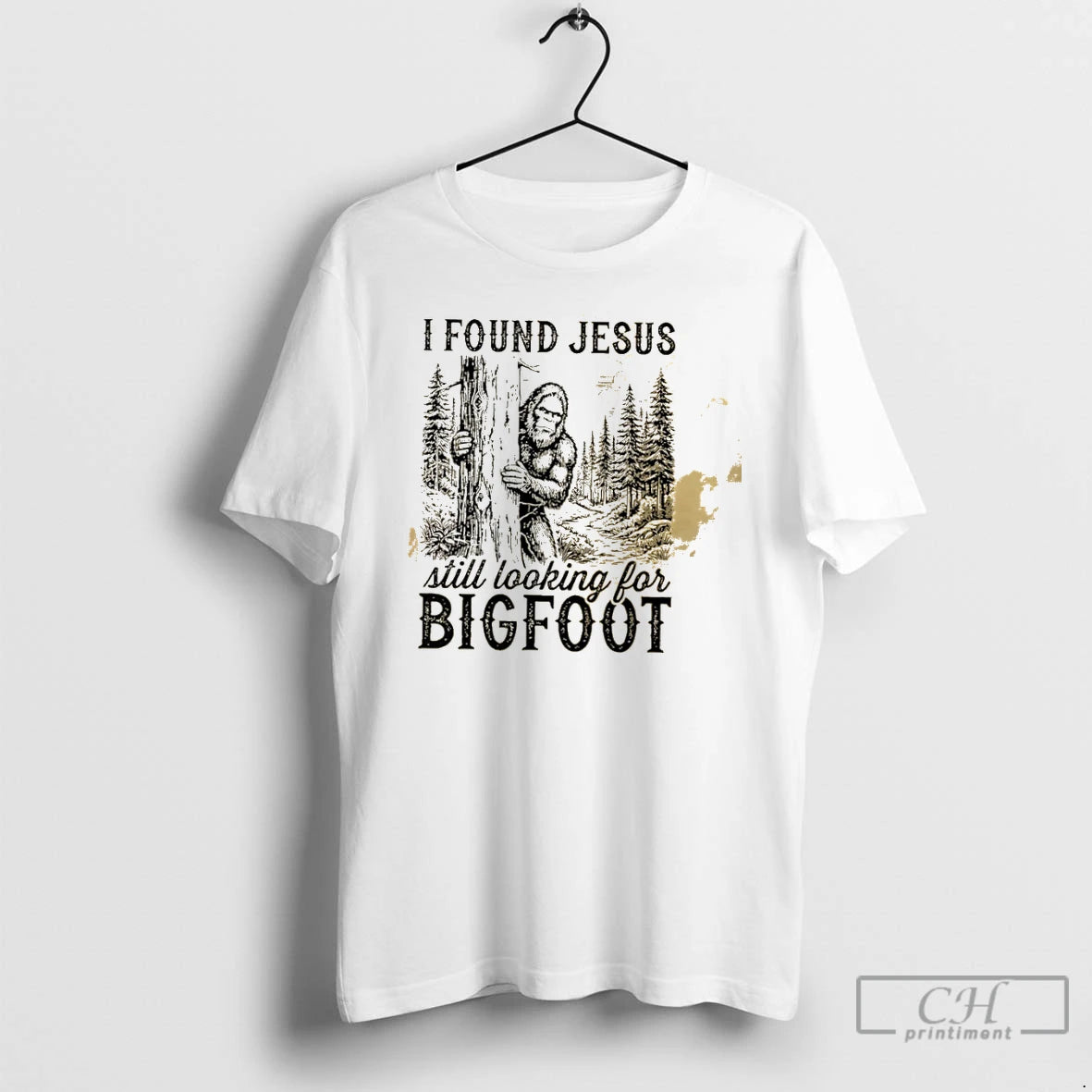 Classic I Found Jesus Still Looking For Bigfoot Funny