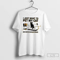 Classic I Just Want To Pet My Cat And Watch Murder Shows T Shirts Sweater