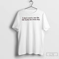 Classic I Dont Need A Sex Life Life Fucks Me Every Day T Shirts Sweater