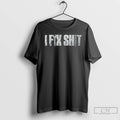 Classic I Fix Shit Text