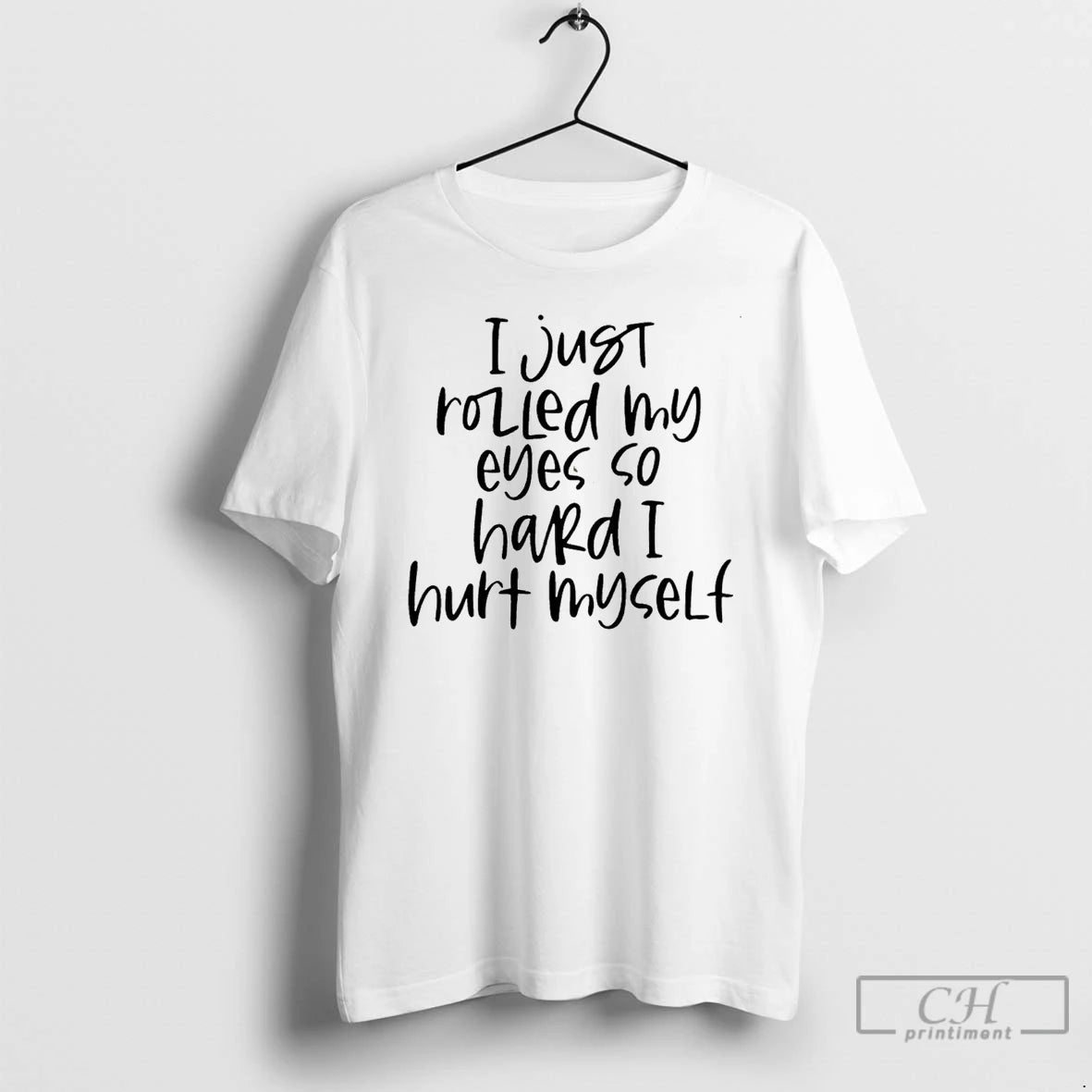 Classic I Just Rolled My Eyes So Hard I Hurt Myself T-Shirts, Hoodie, Sweatshirt | HypeDripTees.com