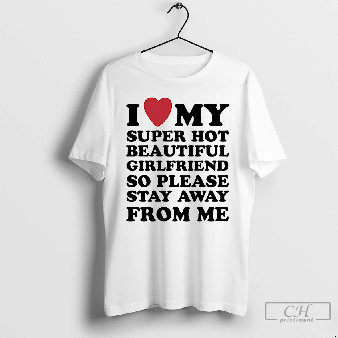 Classic I Love My Super Hot Beautiful Girlfriend So Please Stay Away From Me T-Shirts, Hoodie, Sweatshirt | HypeDripTees.com