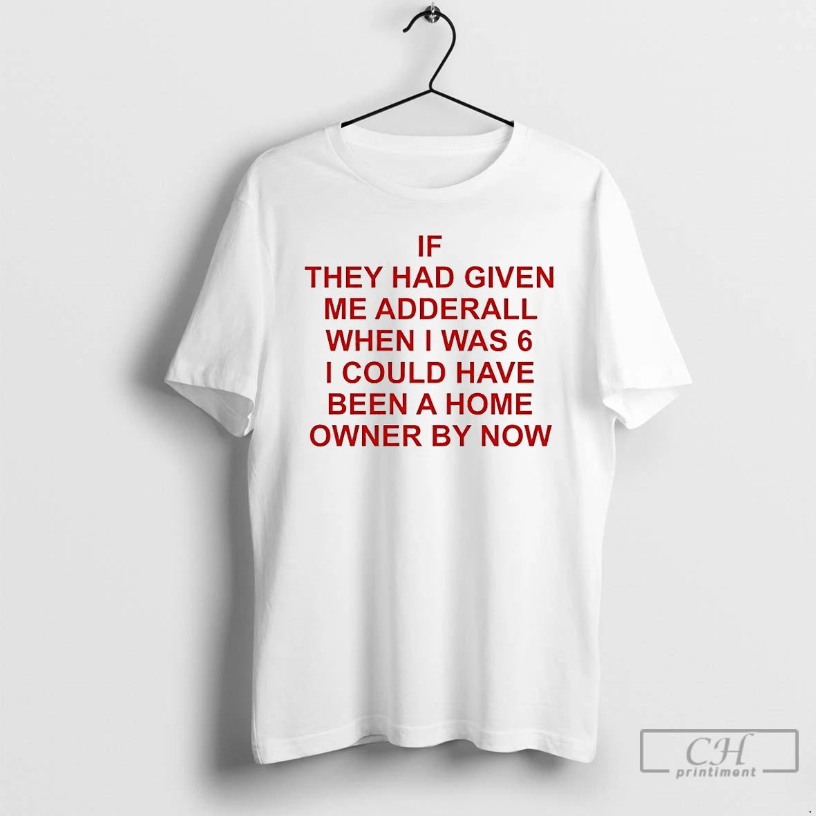 Classic If They Had Given Me Adderall When I Was 6 T-Shirts, Hoodie, Sweatshirt | HypeDripTees.com