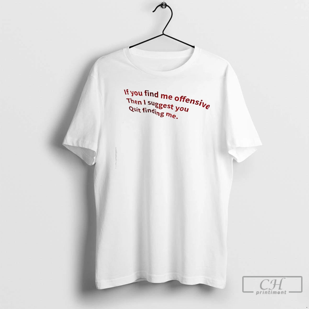 Classic If You Find Me Offensive Then I Suggest You Quit Finding Me Text T-Shirts, Hoodie, Sweatshirt | HypeDripTees.com