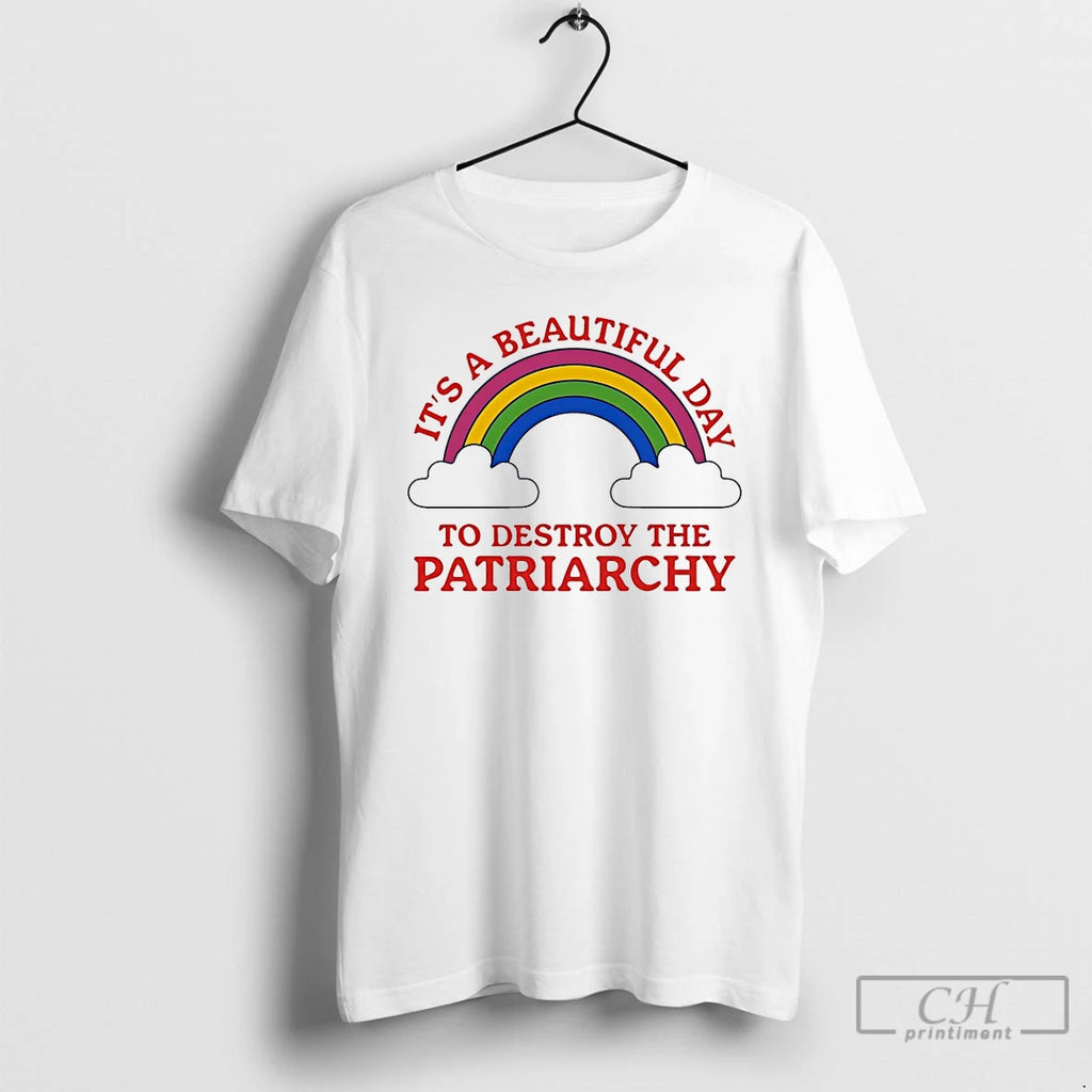 Classic Its A Beautiful Day To Destroy The Patriarchy