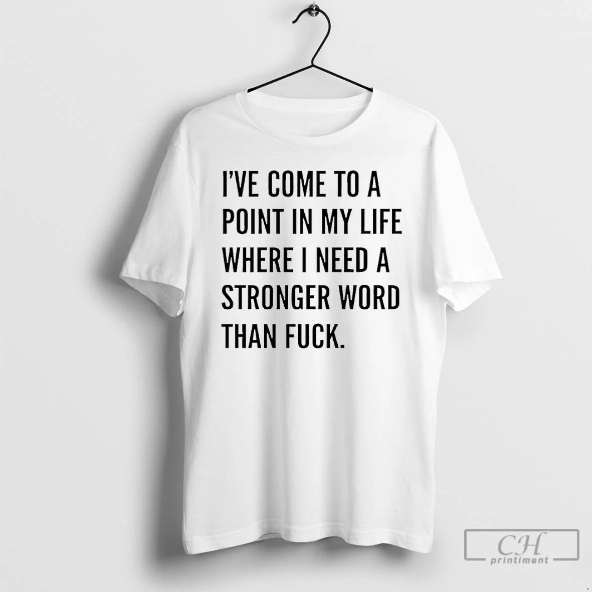 Classic Ive Come To A Point In My Life Where I Need A Stronger Word T-Shirts, Hoodie, Sweatshirt | HypeDripTees.com