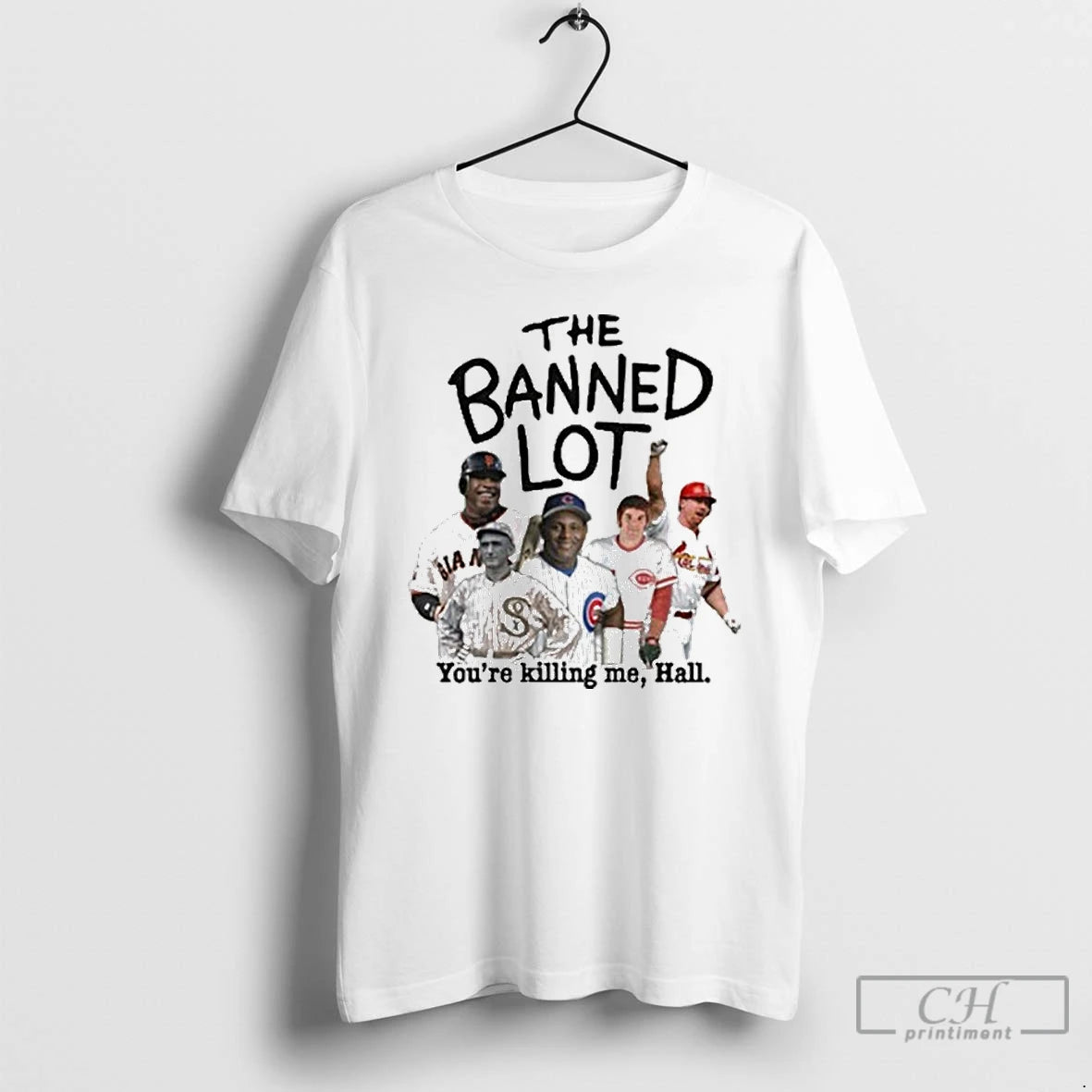 Classic Mlb Legends The Banned Lot Youre Killing Me Hall T Shirts
