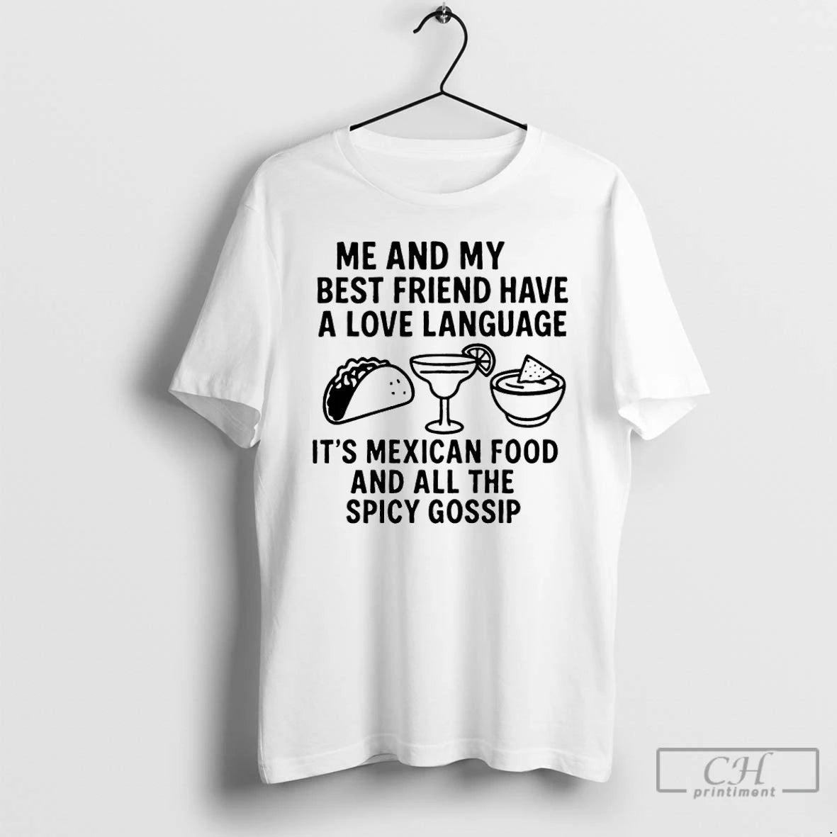 Classic Me And My Best Friend Have A Love Language Its Mexican Food And All T-Shirts, Hoodie, Sweatshirt | HypeDripTees.com