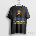 Classic Minion My Confidence Isnt Arrogance Its Just Unbothered By People Who Quit Too Early