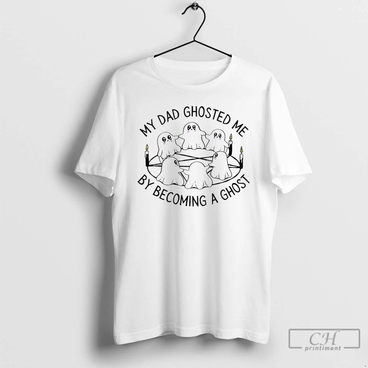 Classic My Dad Ghosted Me By Becoming A Ghost T-Shirts, Hoodie, Sweatshirt | HypeDripTees.com