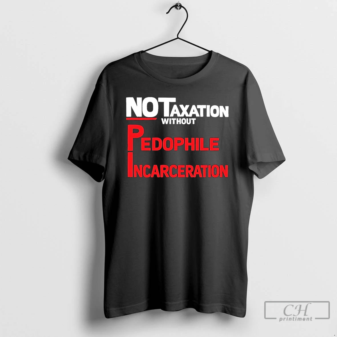 Classic No Taxation Without Pedophile Incarceration T-Shirts, Hoodie, Sweatshirt | HypeDripTees.com