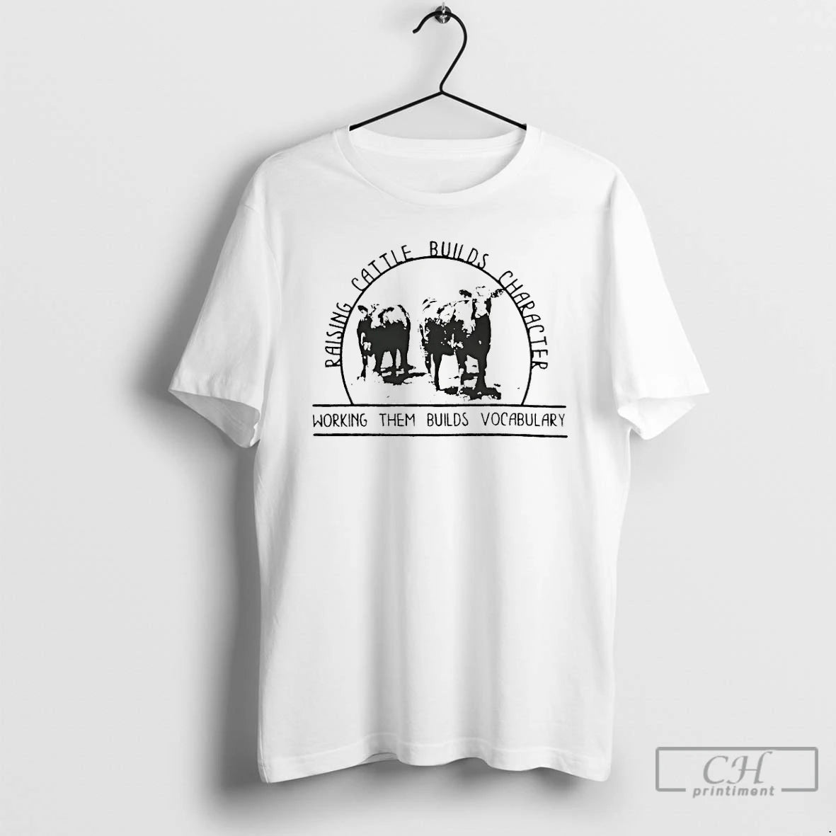 Classic Raising Cattle Builds Character Working Them Builds Vocabulary T-Shirts, Hoodie, Sweatshirt | HypeDripTees.com