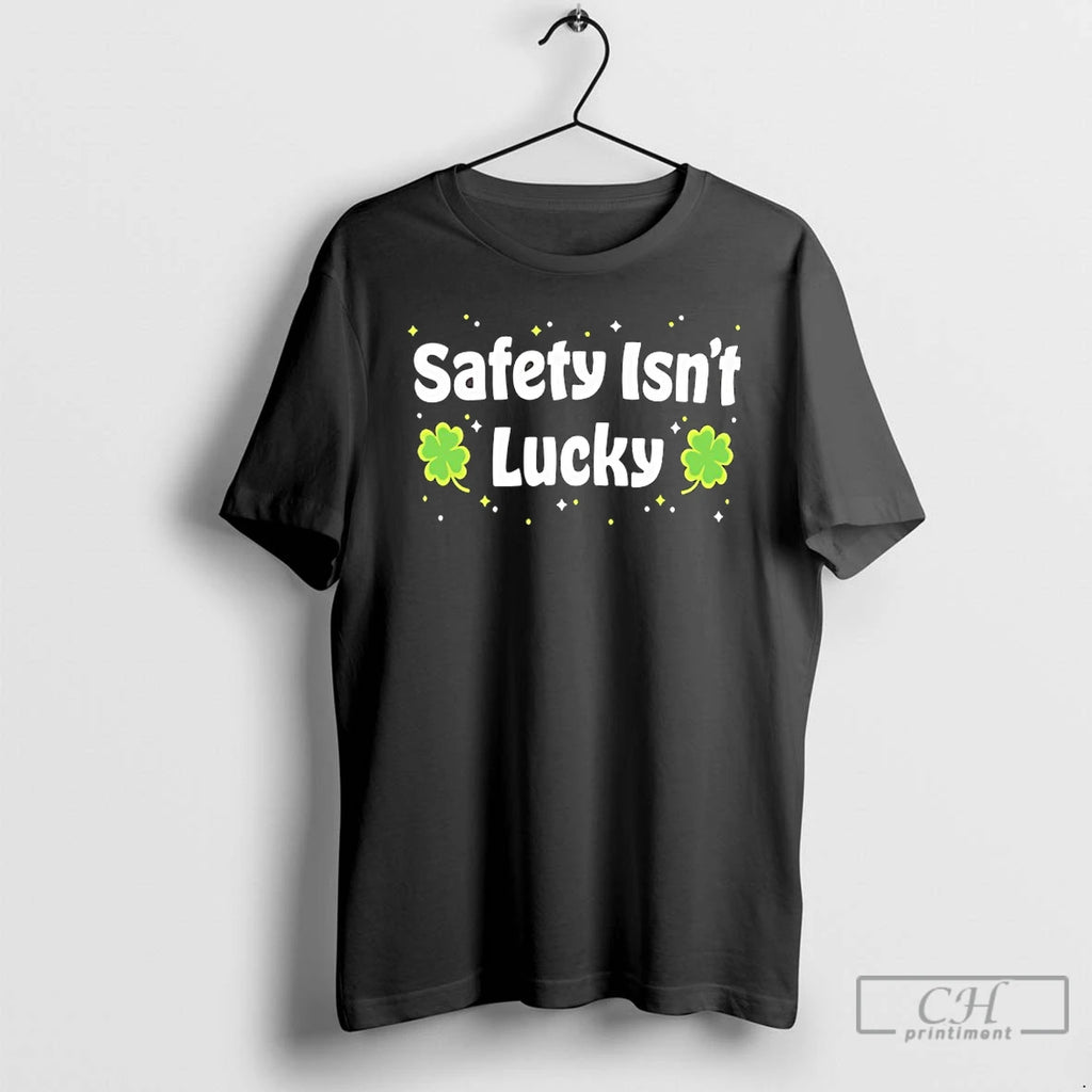 Classic Safety Isnt Lucky St Patricks Day