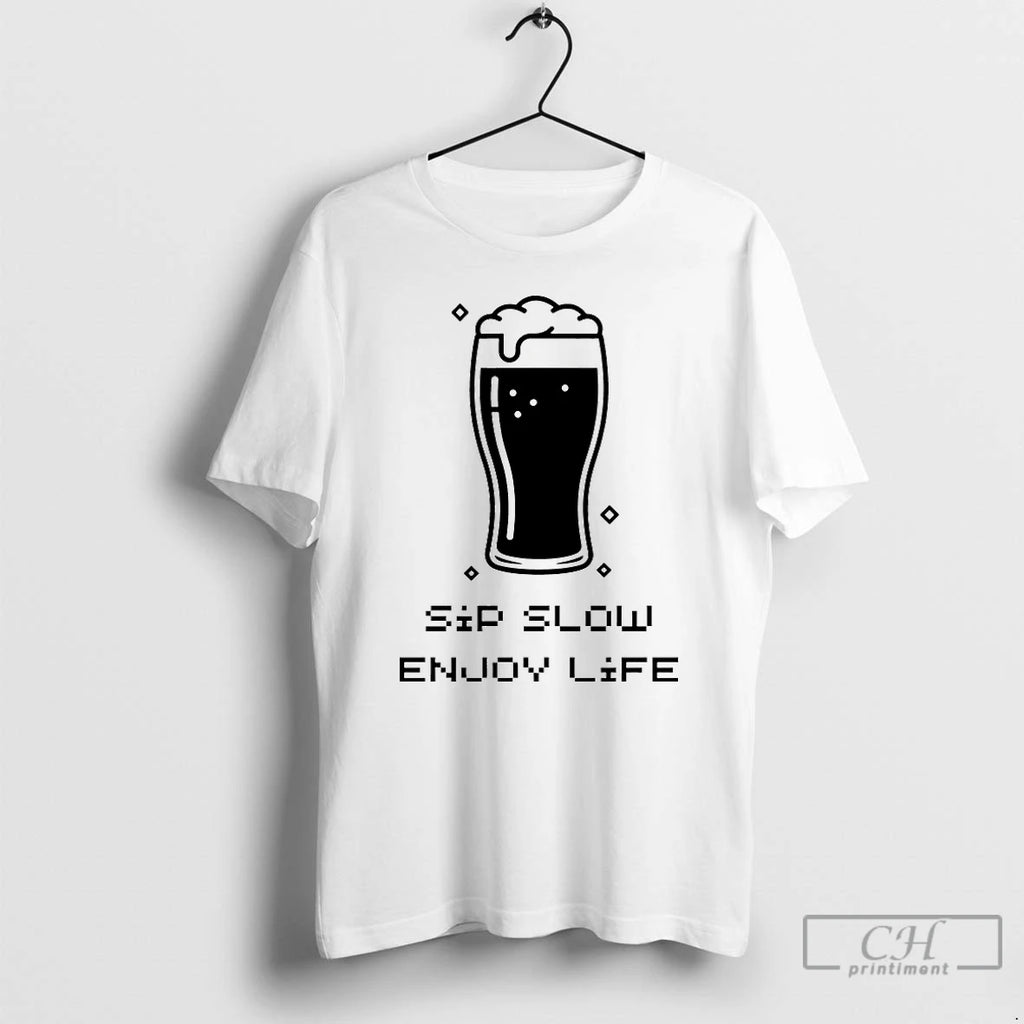 Classic Sip Slow Enjoy Life Beer Drinker Relaxation