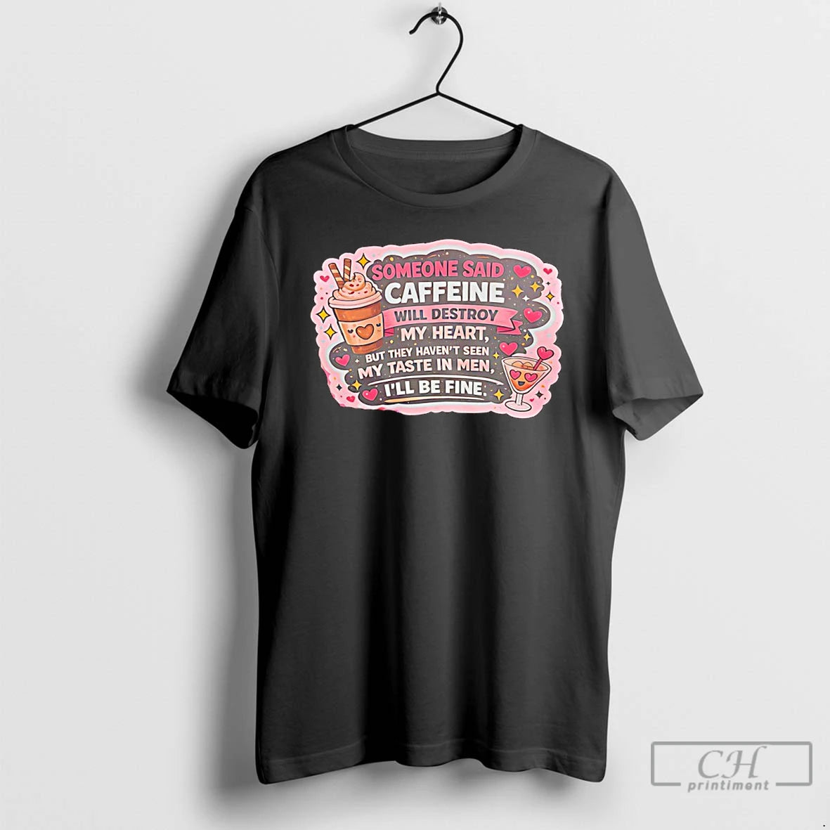 Classic Some Said Caffeine Will Destroy My Heart But They Havent Seen My Taste In T-Shirts, Hoodie, Sweatshirt