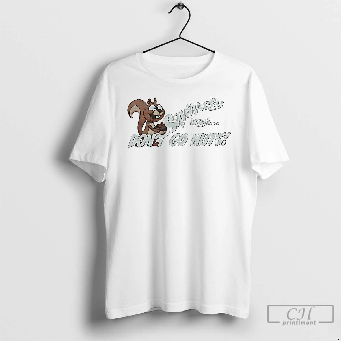 Classic Squirrely Says Dont Go Nuts T-Shirts, Hoodie, Sweatshirt | HypeDripTees.com