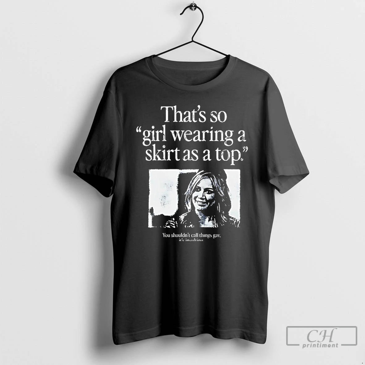 Classic Thats So Girl Wearing A Skirt As A Top You Shouldnt Call Things Gay T-Shirts, Hoodie, Sweatshirt | HypeDripTees.com