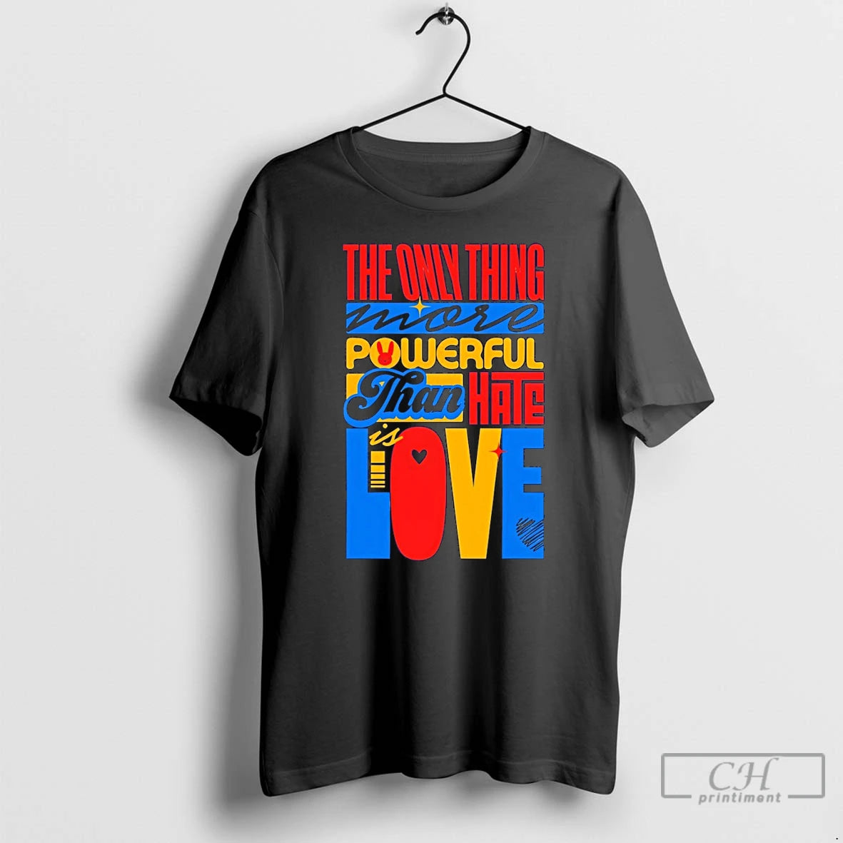 Classic The Only Thing More Powerful Than Hate Is Love Quote T-Shirts, Hoodie, Sweatshirt | HypeDripTees.com