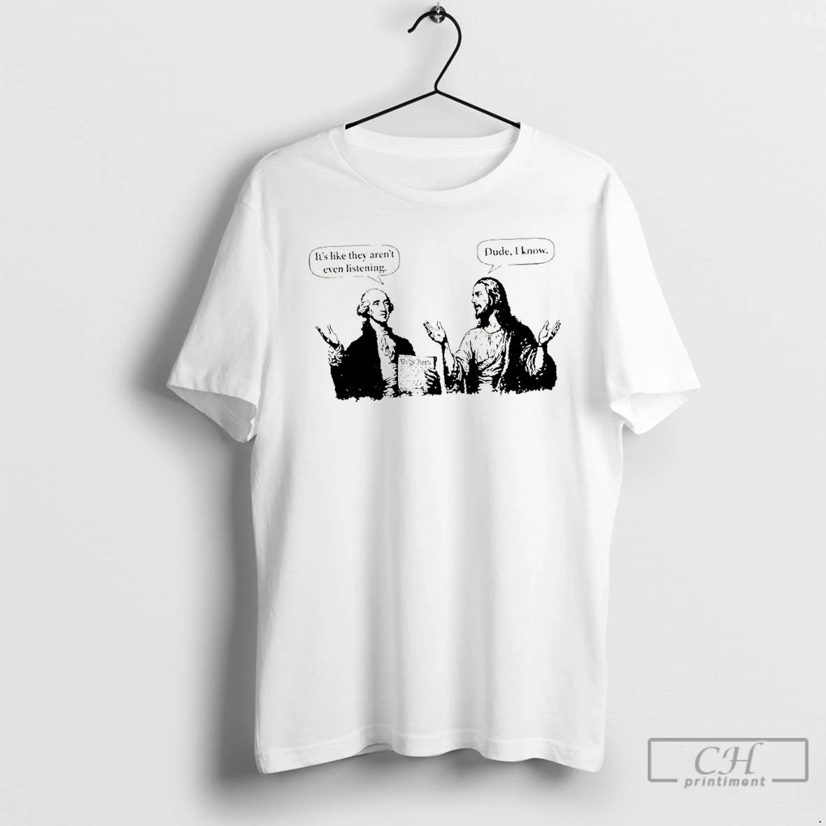 Classic They Arent Listening Funny Jesus Washington T-Shirts, Hoodie, Sweatshirt | HypeDripTees.com