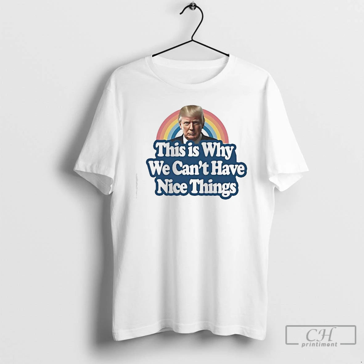 Classic This Why We Cant Have Nice Things Donald Trump Funny T-Shirts, Hoodie, Sweatshirt | HypeDripTees.com