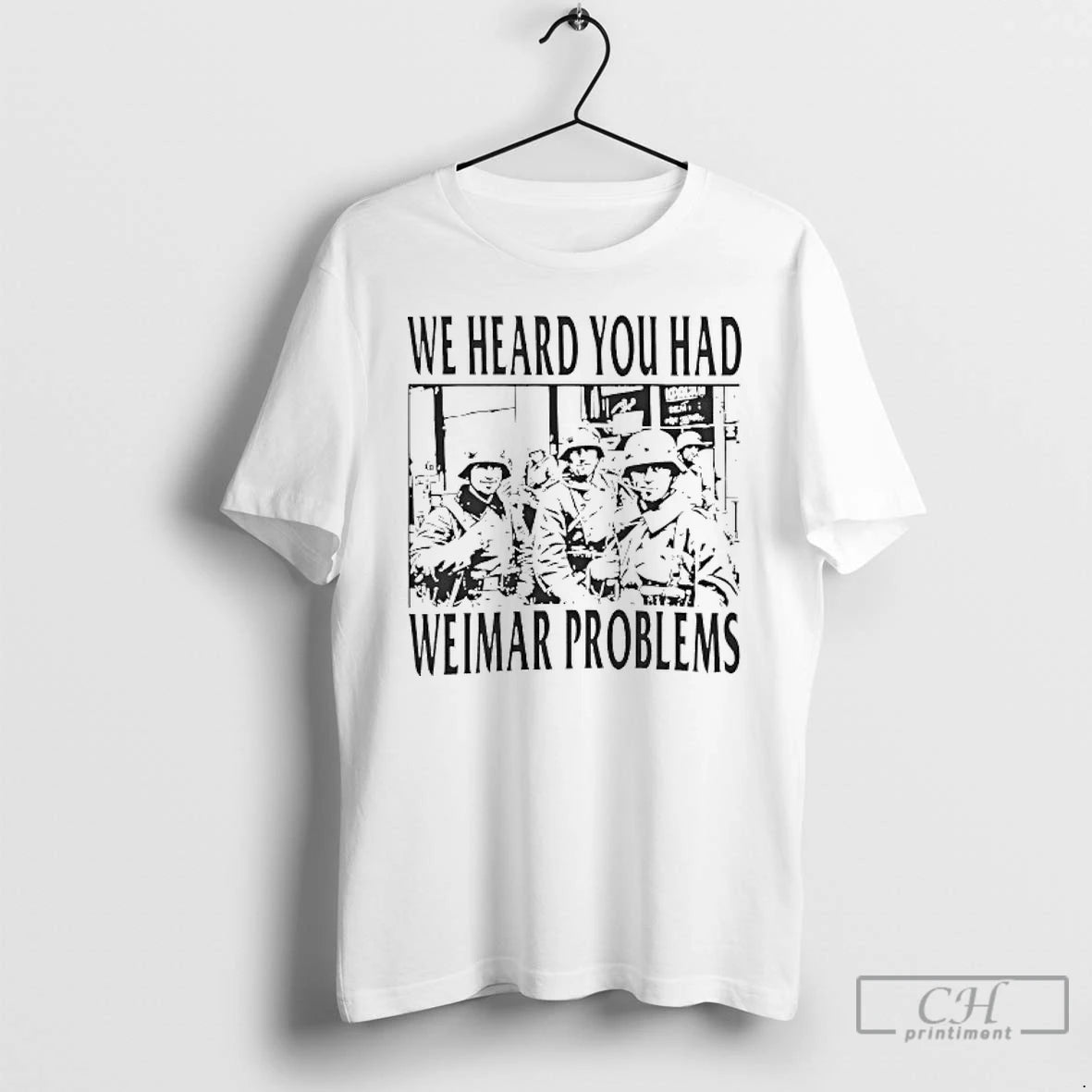 Classic We Heard You Had Weimar Problems T Shirts