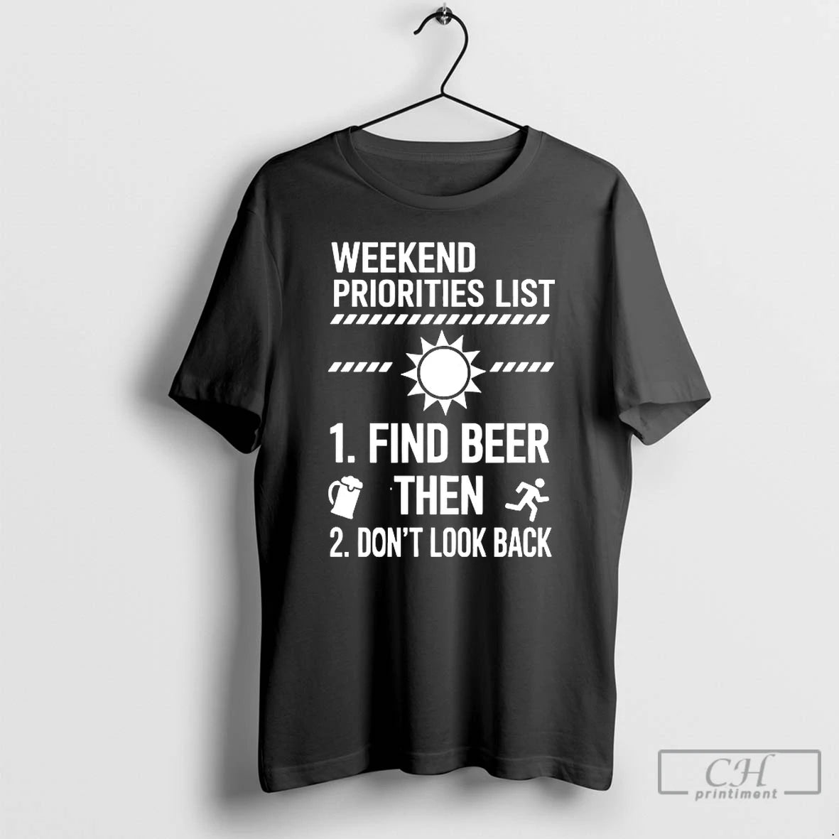 Classic Weekend Priorities List Find Beer Then Dont Look Back T-Shirts, Hoodie, Sweatshirt | HypeDripTees.com