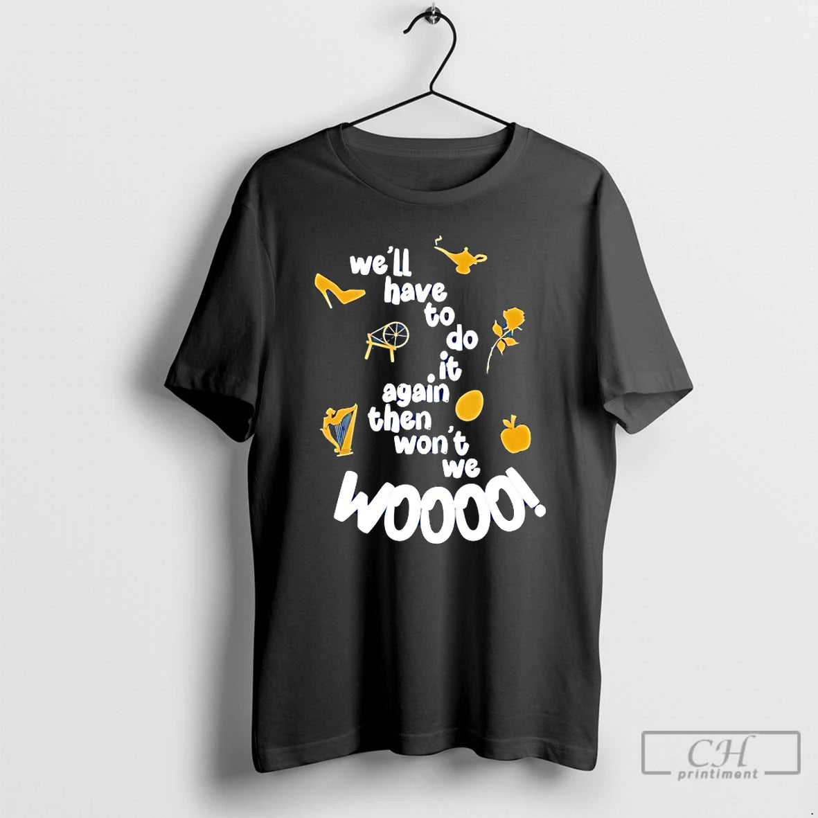 Classic Well Have To Do It Again Then Wont We Woooo T-Shirts, Hoodie, Sweatshirt | HypeDripTees.com