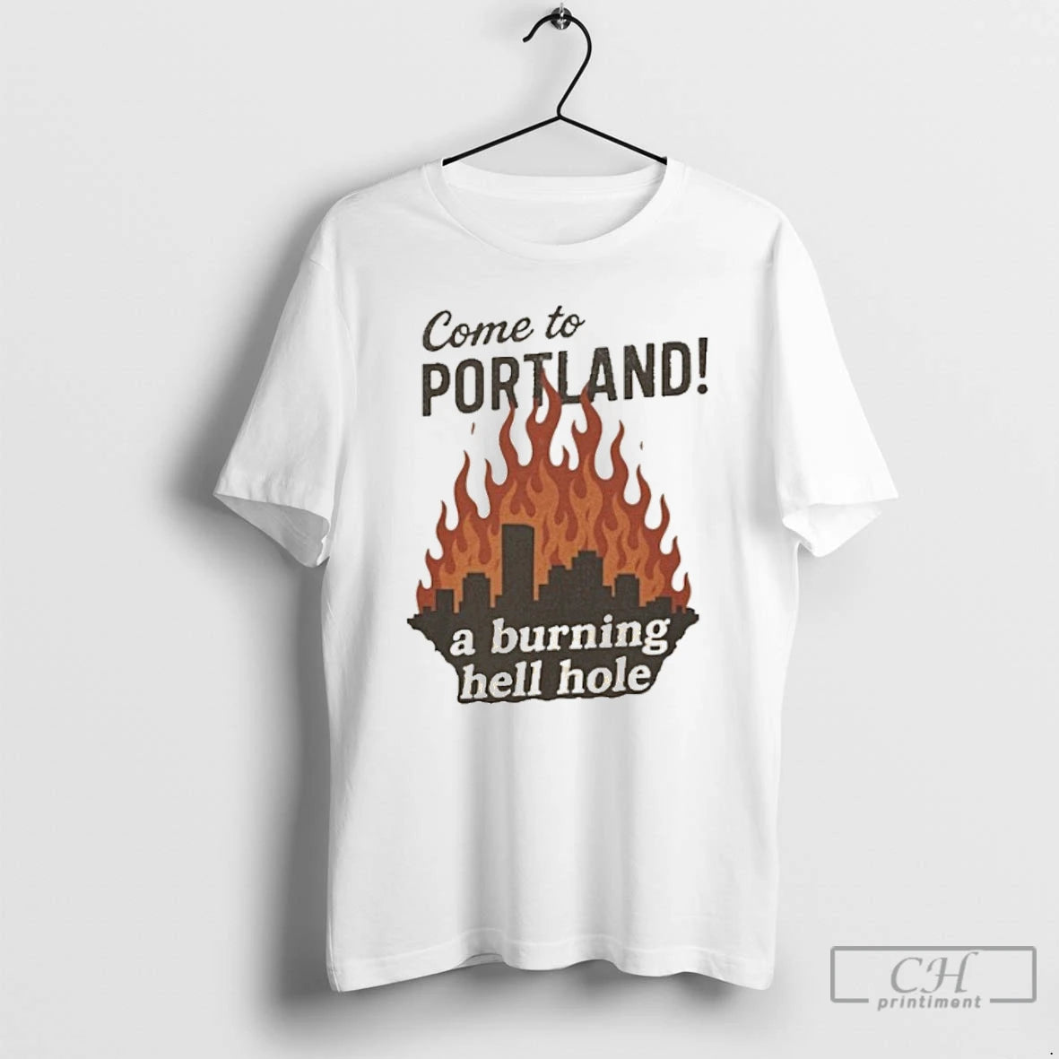 Classic Come To Portland A Burning Hell Hole T Shirts