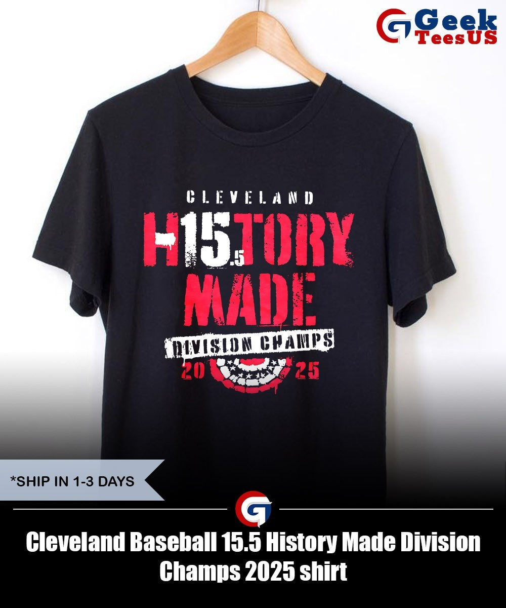 Cleveland Baseball 15.5 History Made Division Champs 2025 shirt