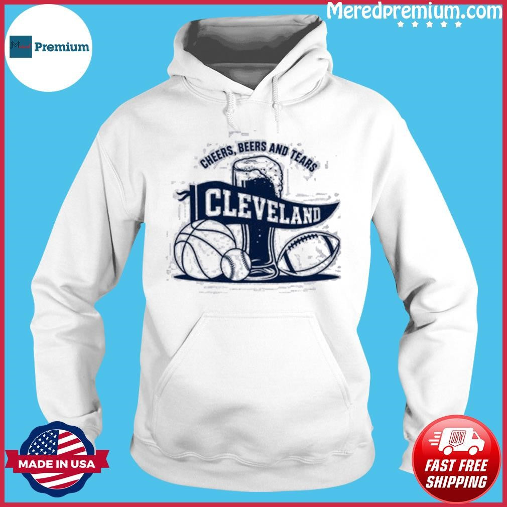 Cleveland Cheers Beers And Tears Why I Drink Shirt