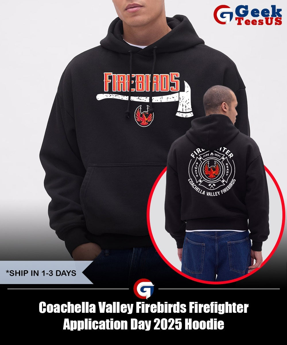 Coachella Valley Firebirds Firefighter Application Day 2025 shirt