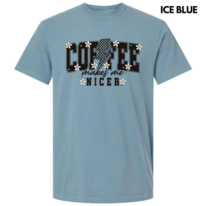 Coffee Makes Me Nicer Comfort Colors T-Shirt 'NLB' Hoodie, Sweatshirt | HypeDripTees.com